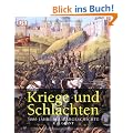 Kriege und Schlachten. 5000 Jahre Milit�rgeschichte