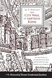 The city wall of Imperial Rome : an account of its architectural development from Aurelian to Narses