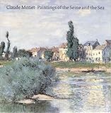 Claude Monet : paintings of the Seine and the sea