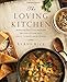 The Loving Kitchen: Downright Delicious Southern Recipes to Share with Family, Friends, and Neighbors