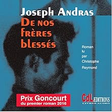 De nos frères blessés | Livre audio Auteur(s) : Joseph Andras Narrateur(s) : Christophe Reymond