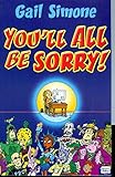 You'll all be sorry!