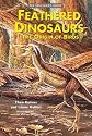 Feathered Dinosaurs: The Origin of Birds (The Dinosaur Library)