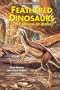 Feathered Dinosaurs: The Origin of Birds (The Dinosaur Library)