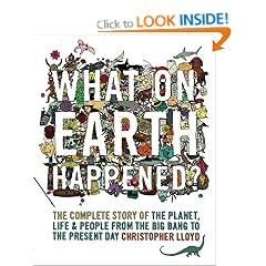 What on Earth Happened?: The Complete Story of the Planet, Life and People from the Big Bang to the Present Day