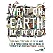 What on Earth Happened?: The Complete Story of the Planet, Life and People from the Big Bang to the Present Day