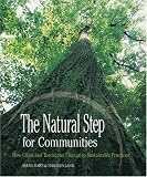 The Natural Step for Communities: How Cities and Towns can Change to Sustainable Practices