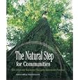 The Natural Step for Communities: How Cities and Towns can Change to Sustainable Practices