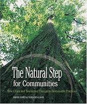 The Natural Step for Communities: How Cities and Towns can Change to Sustainable Practices