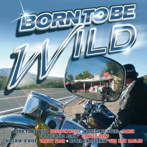 Born To Be Wild - Steppenwolf - Zortam Music