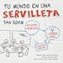 Tu mundo en una servilleta: Resolver problemas y vender ideas mediante dibujos
