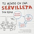 Tu mundo en una servilleta: Resolver problemas y vender ideas mediante dibujos