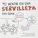 Tu mundo en una servilleta: Resolver problemas y vender ideas mediante dibujos