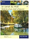 Le canal du Midi : Histoire d un chef-d oeuvre