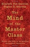 The Mind of the Master Class: History and Faith in the Southern Slaveholders Worldview