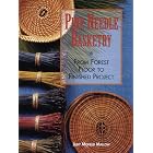 Pine Needle Basketry: From Forest Floor to Finished Project by Judy Mallow