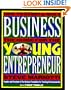 The Young Entrepreneur's Guide to Starting and Running a Business