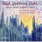 Hail, Gladdening Light: Music of the English Church by Edward Bairstow, Richard Dering, Edward Elgar, John Goss, and William H. Harris