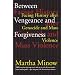 Between Vengeance and Forgiveness: Facing History after Genocide and Mass Violence