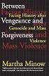 Between Vengeance and Forgiveness: Facing History after Genocide and Mass Violence