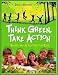 Think Green, Take Action: Books and Activities for Kids (Teacher Ideas Press Books)
