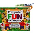 Computer Fun for Everyone: Great Things to Do and Make with Any Computer