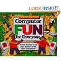 Computer Fun for Everyone: Great Things to Do and Make with Any Computer