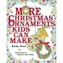 More Christmas Ornaments Kids Can Make