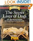 The Secret Lives of Dogs: The Real Reasons Behind 52 Mysterious Canine Behaviors