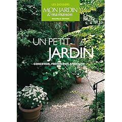 Un petit jardin : Concevoir, pr�parer et am�nager