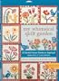 My Whimsical Quilt Garden: 20 Bird & Flower Blocks to Applique from Piece O'Cake Designs