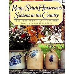 Ruth and Skitch Henderson's Seasons in the Country: Good Food for Family and Friends
