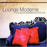 Review Various Artists  / Lounge Moderne: Un Autre Experience Chill Out