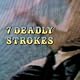 Seven Deadly Strokes