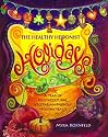 The Healthy Hedonist Holidays: A Year of Multi-Cultural, Vegetarian-Friendly Holiday Feasts
