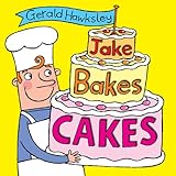 Jake Bakes Cakes. A Silly Rhyming Children's Picture Book