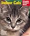 Indoor Cats (Complete Pet Owner's Manual)
