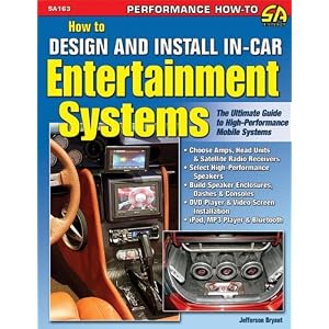 How to Design and Install in Car Entertainment Systems (Performance How-To)