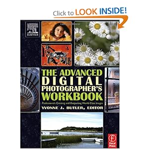 The Advanced Digital Photographer's Workbook - Yvonne J. Butler