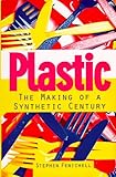 Plastic: The Making of a Synthetic Century