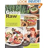 Going Raw: Everything You Need to Start Your Own Raw Food Diet and Lifestyle Revolution at Home