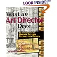 What an Art Director Does: An Introduction to Motion Picture Production Design