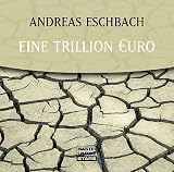 Eine Trillion Euro - Andreas Eschbach