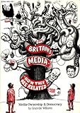 Britain's media : how they are related : media ownership & democracy