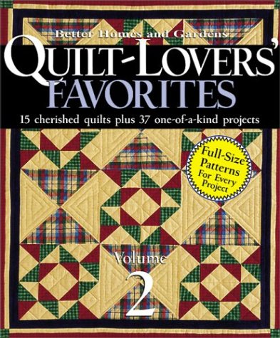 Quilt-Lovers' Favorites, Vol. 2: 15 Cherished Quilts Plus 37 one-of-a-kind Projects (Better Homes & Gardens)
