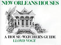 New Orleans Houses: A House Watchers Guide