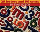[26 Letters and 99 Cents] (By: Tana Hoban) [published: August, 1995]
