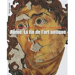 Rome. La fin de l'art antique : L'art de l'Empire romain de Septime S�v�re � Th�odose Ier