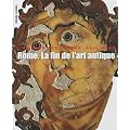 Rome. La fin de l'art antique : L'art de l'Empire romain de Septime S�v�re � Th�odose Ier