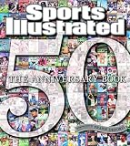 Sports Illustrated 50 Years: The Anniversary Book